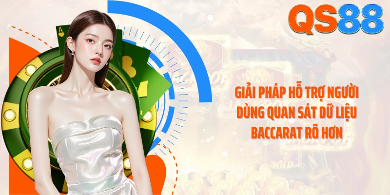 Giải pháp hỗ trợ người dùng quan sát dữ liệu baccarat rõ hơn