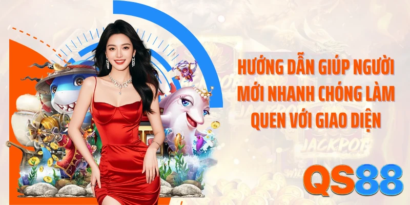 Hướng dẫn giúp người mới nhanh chóng làm quen với giao diện